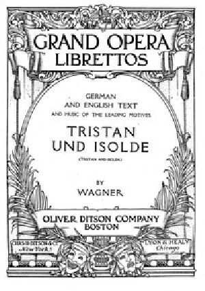 [Gutenberg 16250] • Tristan and Isolda: Opera in Three Acts